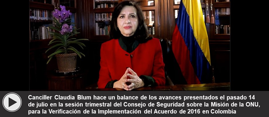 Canciller Claudia Blum hace un balance de los avances presentados el pasado 14 de julio en la sesión trimestral del Consejo de Seguridad sobre la Misión de la ONU, para la Verificación de la Implementación del Acuerdo