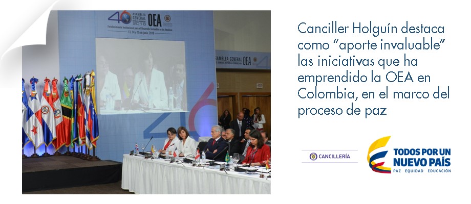 Canciller Holguín destaca como “aporte invaluable” las iniciativas que ha emprendido la OEA en Colombia, en el marco del proceso de paz