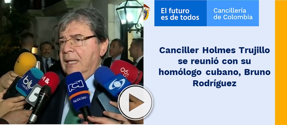 Canciller Holmes Trujillo se reunió con su homólogo cubano, Bruno