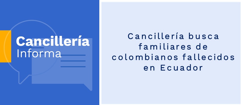 Cancillería busca familiares de colombianos fallecidos en Ecuador Cancillería busca familiares de colombianos fallecidos en Ecuador en 2019