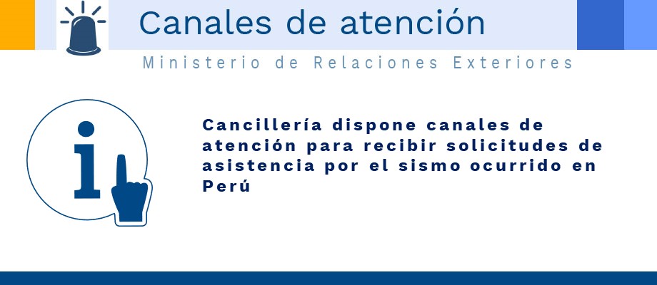 Cancillería dispone canales de atención para recibir solicitudes de asistencia por el sismo en Perú
