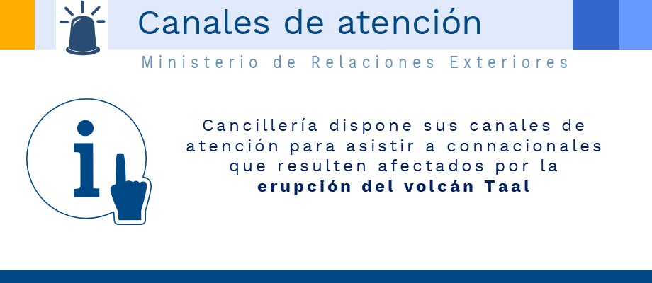 Cancillería dispone sus canales de atención para asistir a connacionales que resulten afectados por la erupción del volcán Taal Cancillería dispone sus canales de atención para asistir a connacionales afectados por la erupción del volcán Taal