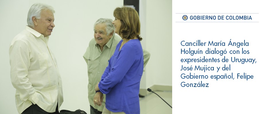 La Canciller María Ángela Holguín dialogó con los expresidentes de Uruguay, José Mujica y del Gobierno español, Felipe González 