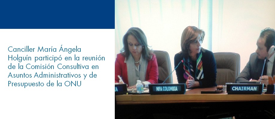 Canciller Holguín participó en la reunión de la Comisión Consultiva en Asuntos Administrativos y de Presupuesto de la ONU