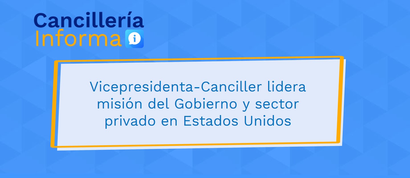 Vicepresidenta-Canciller lidera misión del Gobierno y sector privado en Estados Unidos