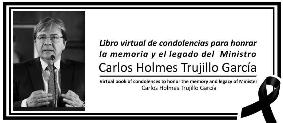 Libro virtual de condolencias para honrar la memoria y el legado del Ministro Carlos Holmes Trujillo García