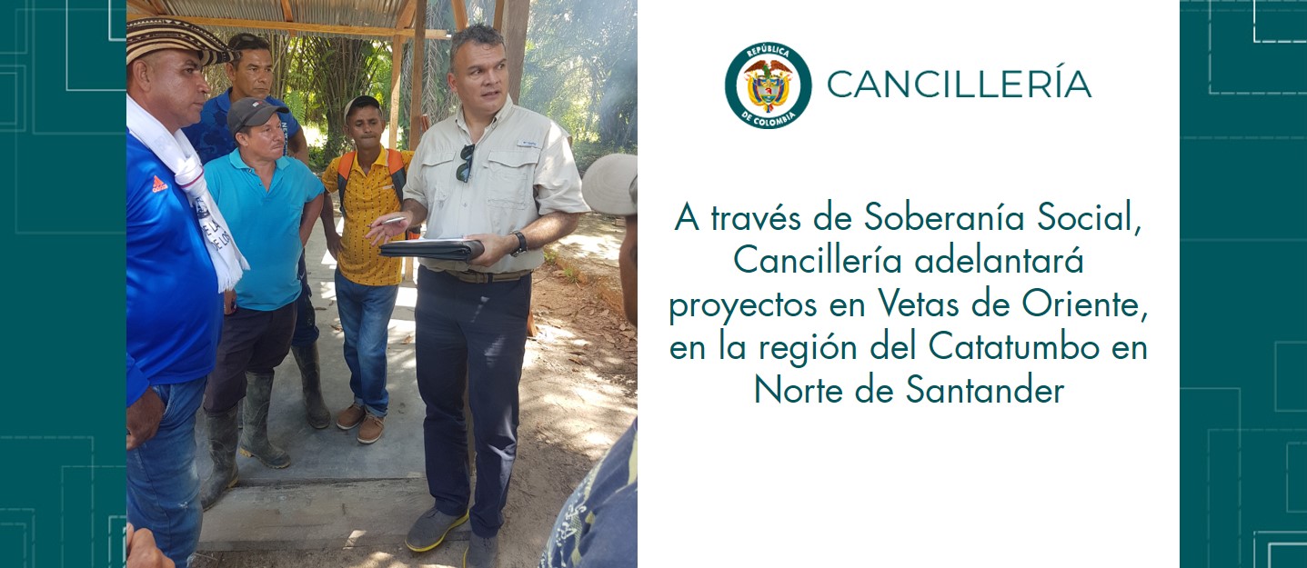 A través de Soberanía Social, Cancillería adelantará proyectos en Vetas de Oriente, en la región del Catatumbo en Norte de Santander