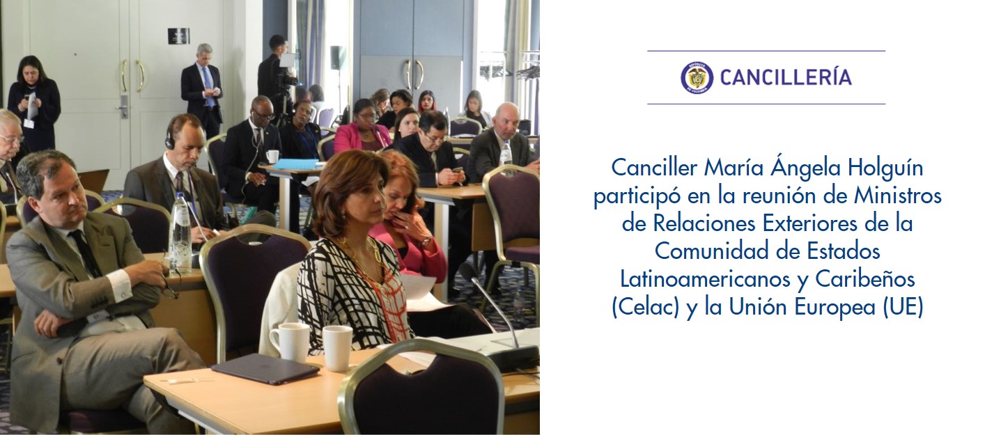 Canciller María Ángela Holguín participó en la reunión de Ministros de Relaciones Exteriores de la Comunidad de Estados Latinoamericanos y Caribeños (Celac) y la Unión Europea (UE)