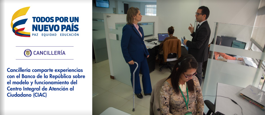 Cancillería comparte experiencias con el Banco de la República sobre el modelo y funcionamiento del Centro Integral de Atención al Ciudadano (CIAC)