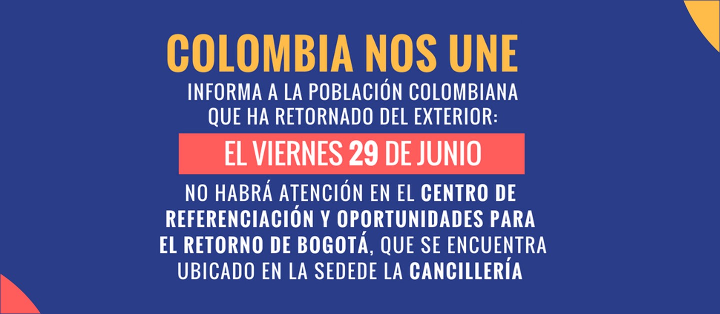 Centro de Referenciación y Oportunidades para el Retorno de Colombia Nos Une en Bogotá no prestará atención el 29 de junio de 2018