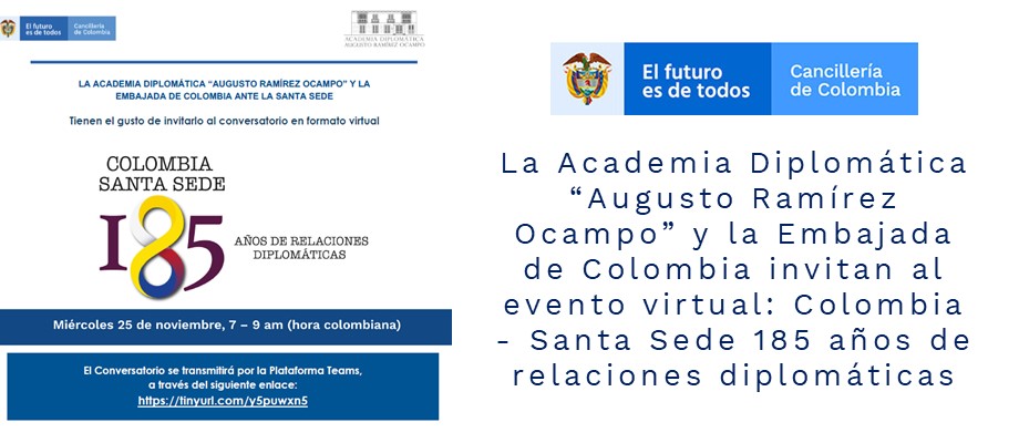 La Academia Diplomática “Augusto Ramírez Ocampo” y la Embajada de Colombia invitan al evento virtual: Colombia - Santa Sede 185 años de relaciones 