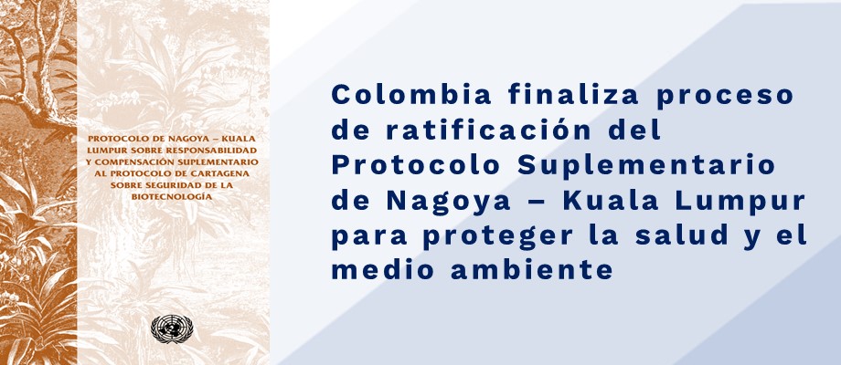 Colombia finaliza proceso de ratificación del Protocolo Suplementario de  Nagoya – Kuala Lumpur para proteger la salud