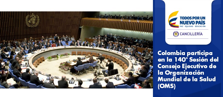 Colombia participa en la 140° Sesión del Consejo Ejecutivo de la Organización Mundial de la Salud 