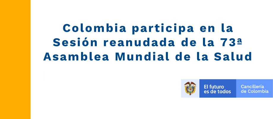 Colombia participa en la Sesión reanudada de la 73ª Asamblea Mundial