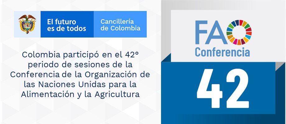 Colombia participó en el 42° periodo de sesiones de la Conferencia de la Organización de las Naciones Unidas para la Alimentación y la Agricultura  FAO