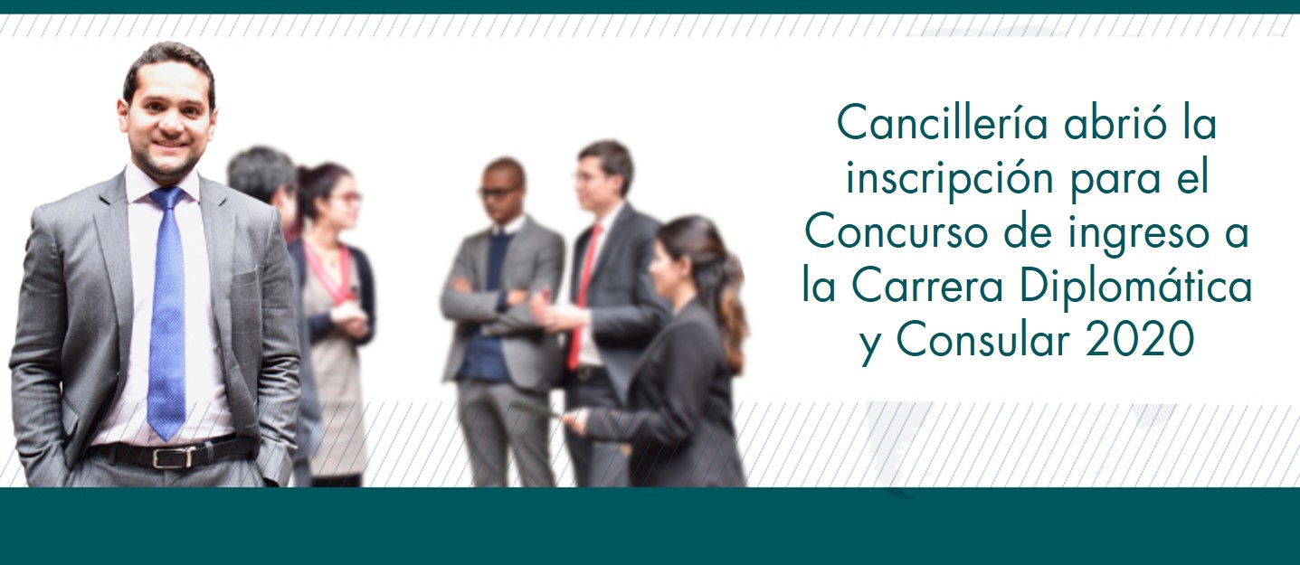 Cancillería abrió la inscripción para el Concurso de ingreso a la Carrera Diplomática y Consular 2020