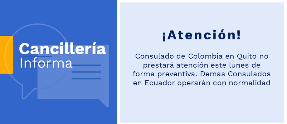 Consulado de Colombia en Quito no prestará atención este lunes de forma preventiva. Demás Consulados en Ecuador operarán con normalidad