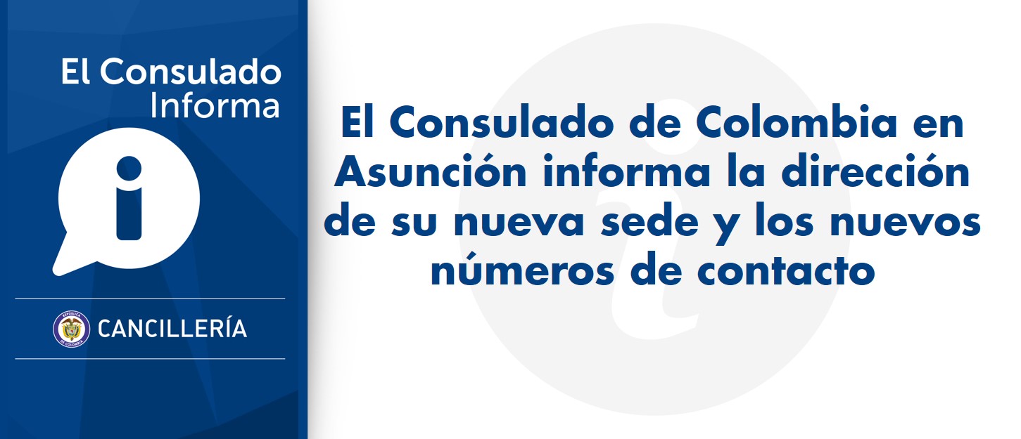 El Consulado de Colombia en Asunción informa la dirección de su nueva sede y los nuevos números de contacto