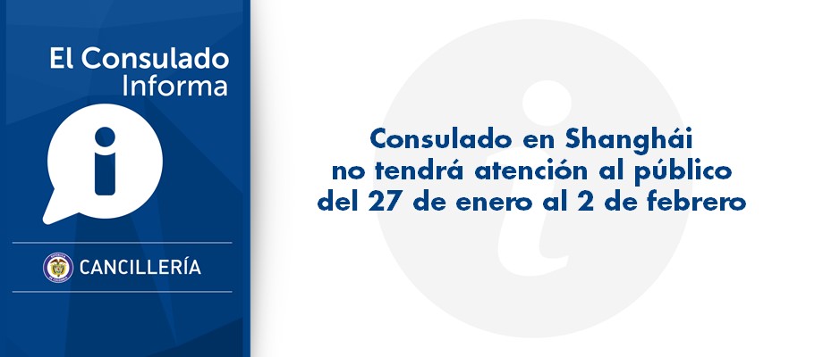 Consulado en Shanghái no tendrá atención al público del 27 de enero al 2 de febrero de 2017