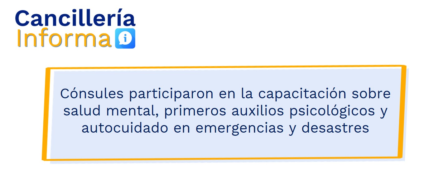 Cónsules participaron en la capacitación sobre salud mental, primeros auxilios psicológicos y autocuidado en emergencias y desastres