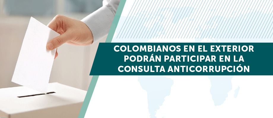 Los Colombianos en el exterior podrán participar en la consulta anticorrupción 2018