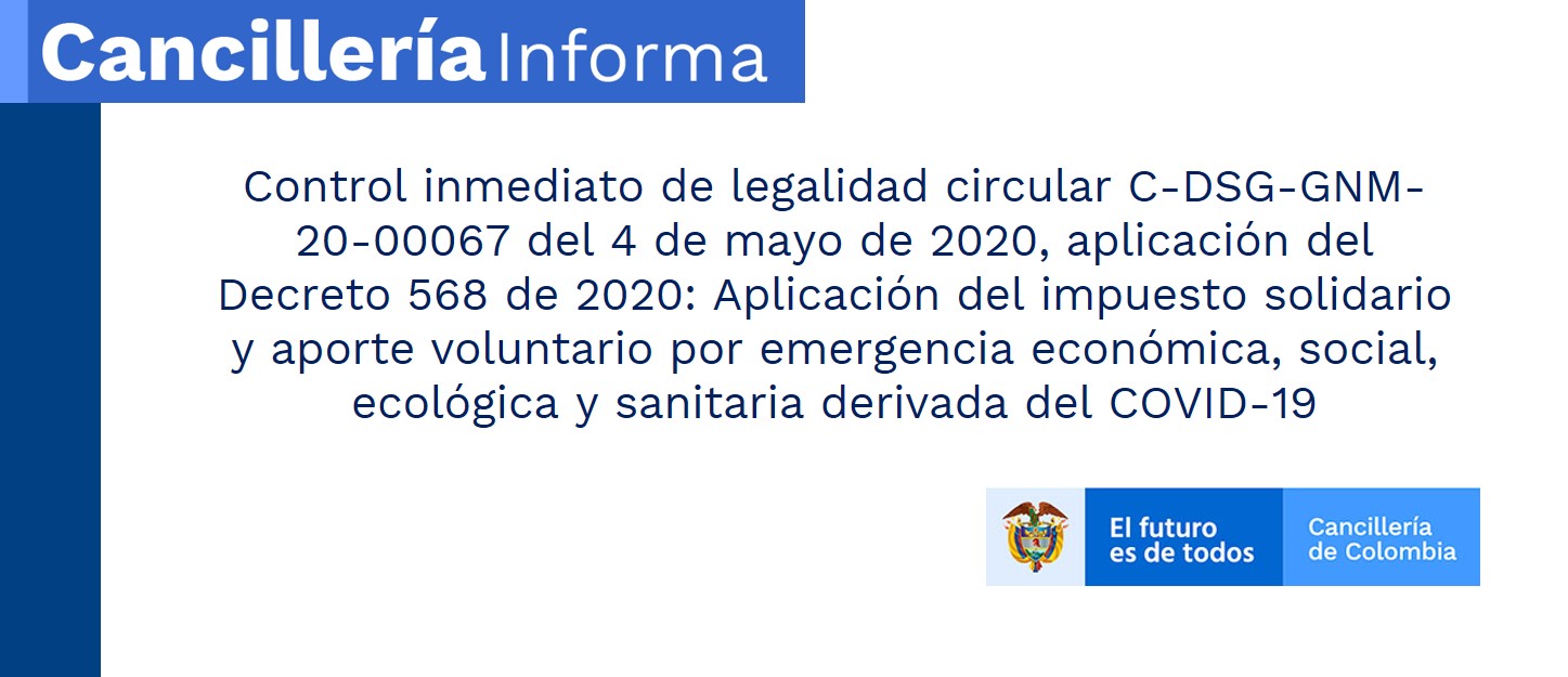 Control inmediato de legalidad circular C-DSG-GNM-20-00067 del 4 de mayo de 2020, aplicación del Decreto 568 de 2020: Aplicación del impuesto solidario y aporte voluntario por emergencia económica, social, ecológica y sanitaria derivada del COVID-19