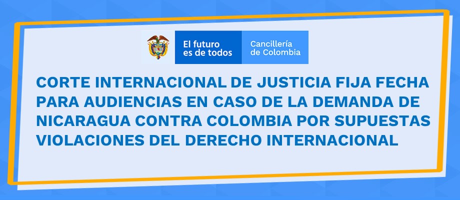 Corte Internacional de Justicia fija fecha para audiencias en caso de la demanda de Nicaragua contra Colombia por supuestas violaciones del derecho internacional
