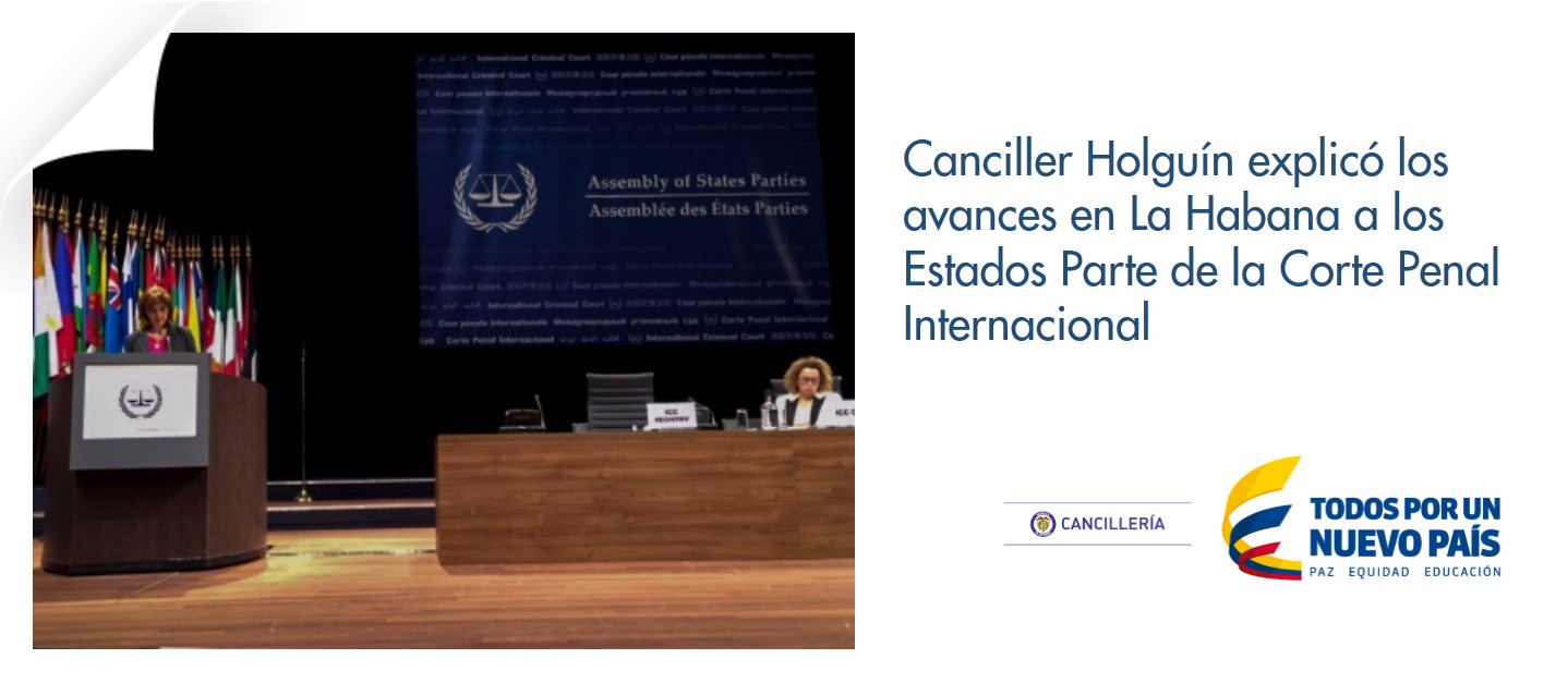 Canciller Holguín explicó los avances en La Habana a los Estados Parte de la Corte Penal Internacional
