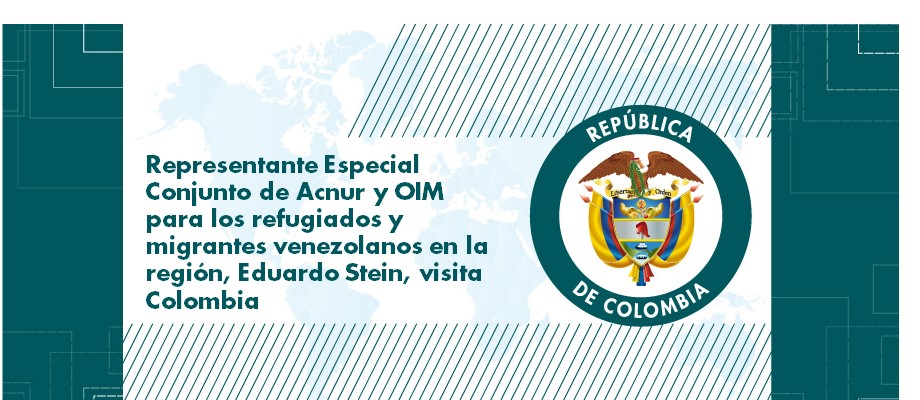 Representante Especial Conjunto de Acnur y OIM para los refugiados y migrantes venezolanos en la región, Eduardo Stein, visita Colombia