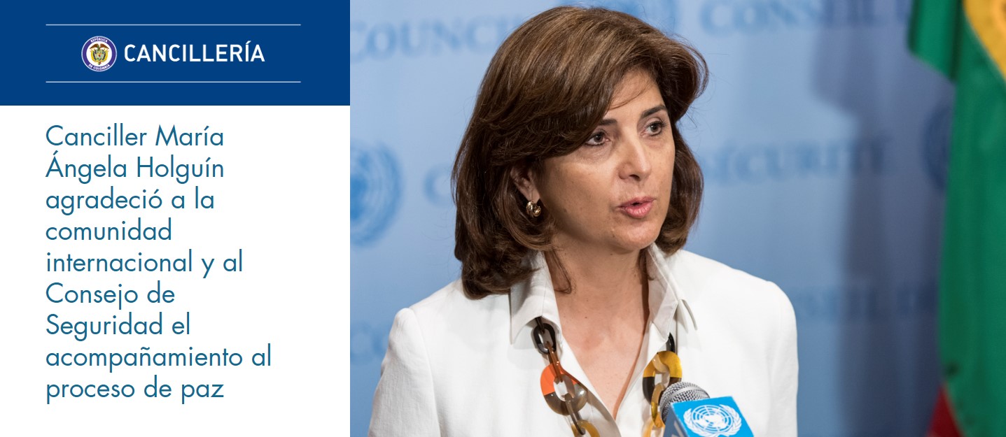 Canciller María Ángela Holguín agradeció a la comunidad internacional y al Consejo de Seguridad el acompañamiento a proceso de paz