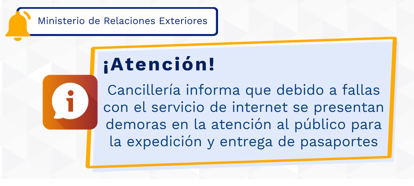 Cancillería informa que debido a fallas con el servicio de internet se presentan demoras en la atención al público para la expedición y entrega de pasaportes Cancillería informa que debido a fallas con el servicio de internet se presentan demoras en la atención al público para la expedición y entrega de pasaportes