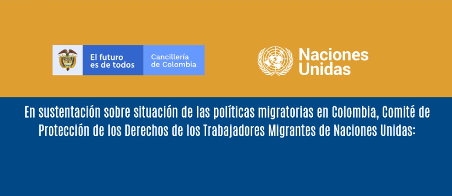 En sustentación sobre situación de las políticas migratorias en Colombia, Comité de Protección de los Derechos de los Trabajadores Migrantes de Naciones Unidas: