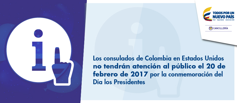 Los consulados de Colombia en Estados Unidos no tendrán atención al público el 20 de febrero de 2017 por la celebración del Día los Presidentes 