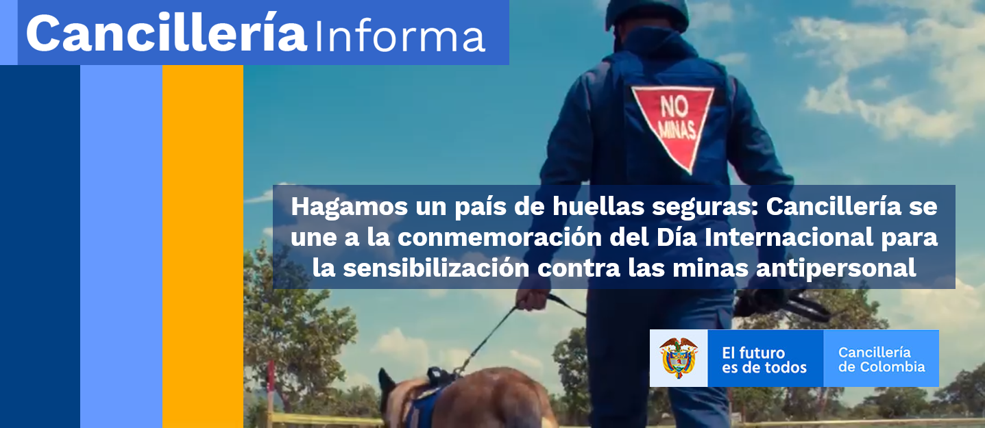 Hagamos un país de huellas seguras: Cancillería se une a la conmemoración del Día Internacional para la sensibilización contra las minas antipersonal