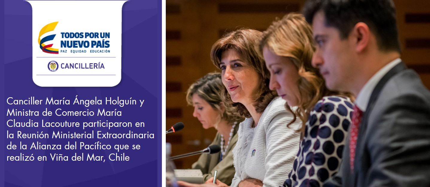 Canciller y Ministra de Comercio asistieron a la Reunión Ministerial Extraordinaria de la Alianza del Pacífico realizada en Viña del Mar, Chile
