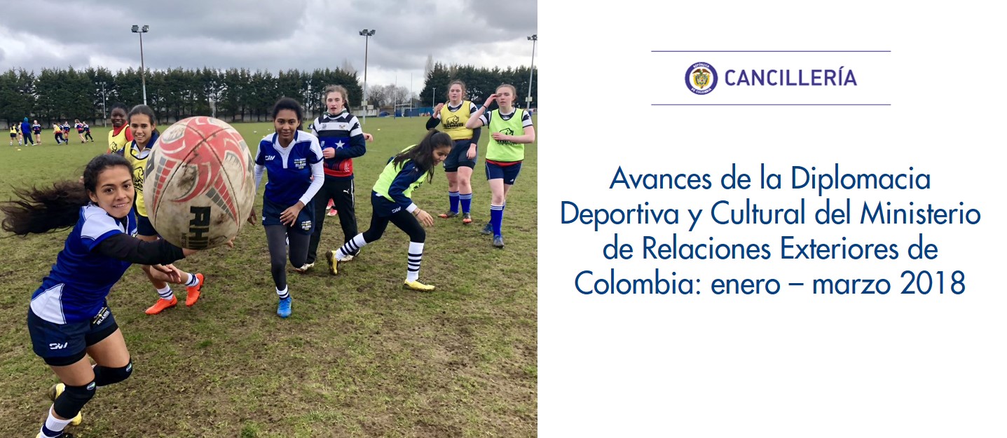 Avances de la Diplomacia Deportiva y Cultural del Ministerio de Relaciones Exteriores de Colombia: enero – marzo 2018