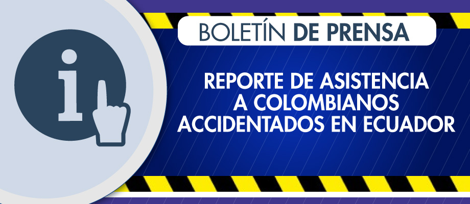 Reporte de asistencia a colombianos accidentados en Ecuador