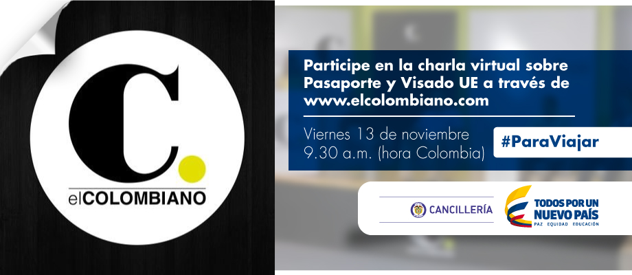  Participe en la charla virtual sobre Pasaporte y Visado UE que realizará la Cancillería a través de www.elcolombiano.com el viernes 13 de noviembre a las 9:30 a.m. (hora Colombia) 
