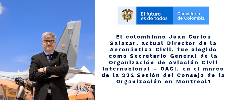 El colombiano Juan Carlos Salazar, actual Director de la Aeronáutica Civil, fue elegido como Secretario General de la Organización de Aviación Civil Internacional – OACI