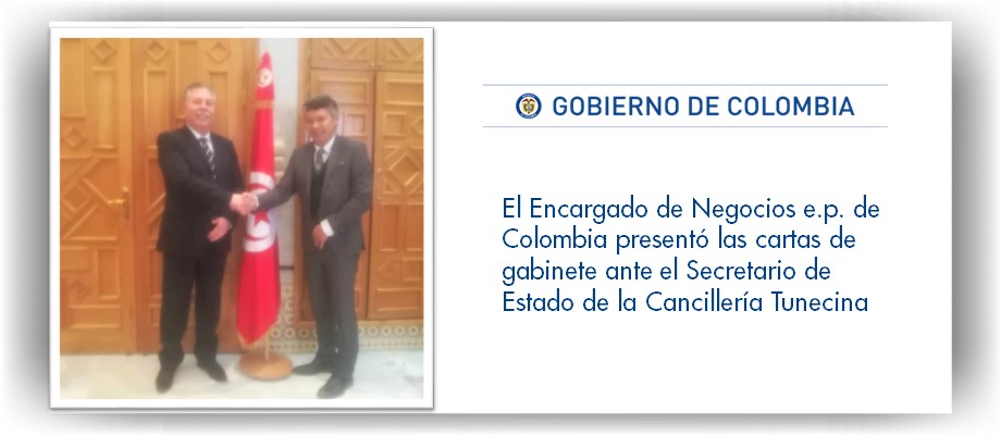 Encargado de Negocios e.p. de Colombia presentó las cartas de gabinete ante el Secretario de Estado de la Cancillería Tunecina