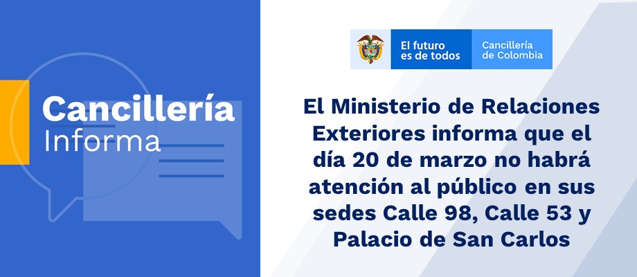 Ministerio de Relaciones informa que el día 20 de marzo no habrá atención al público en sus sedes Calle 98, Calle 53 y Palacio de San Carlos