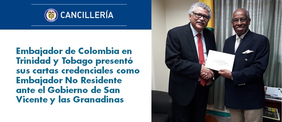 Embajador de Colombia en Trinidad y Tobago presentó sus cartas credenciales como Embajador No Residente ante el Gobierno de San Vicente y las Granadinas