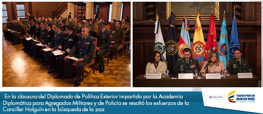  En la clausura del Diplomado de Política Exterior impartido por la Academia Diplomática para Agregados Militares y de Policía se resaltó los esfuerzos de la Canciller Holguín 