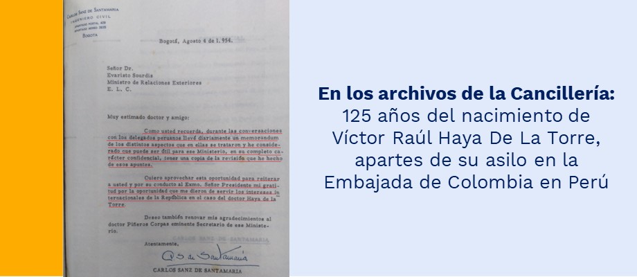 En los archivos de la Cancillería: 125 años del nacimiento de Víctor Raúl Haya De La Torre, apartes de su asilo en la Embajada de Colombia 
