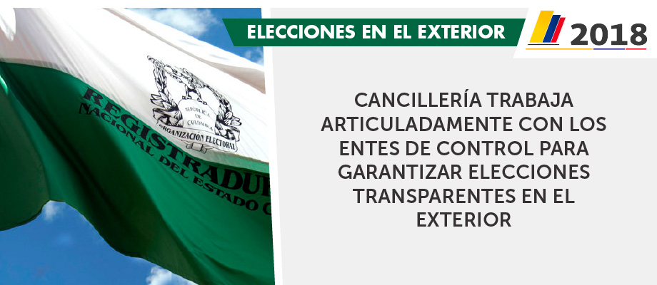 Cancillería trabaja articuladamente con los entes de control para garantizar elecciones transparentes en el exterior