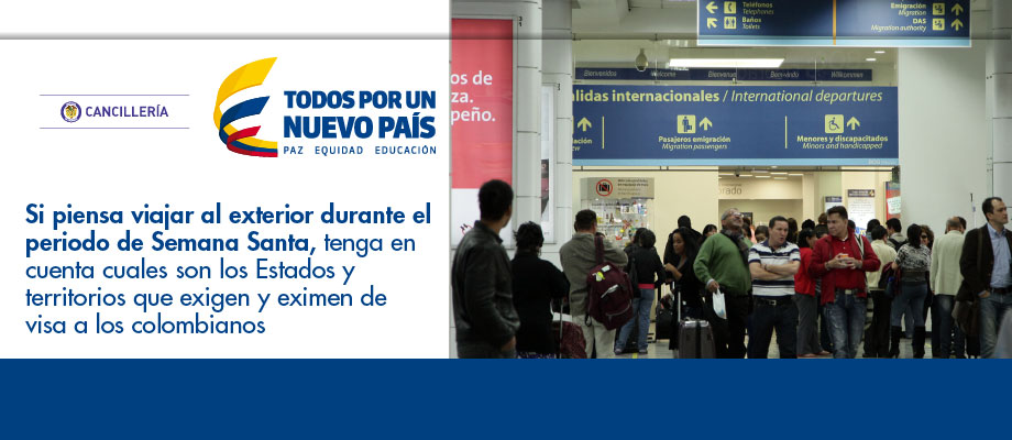 Si piensa viajar al exterior durante Semana Santa, tenga en cuenta cuáles son los Estados y territorios que exigen y eximen de visa a los colombianos
