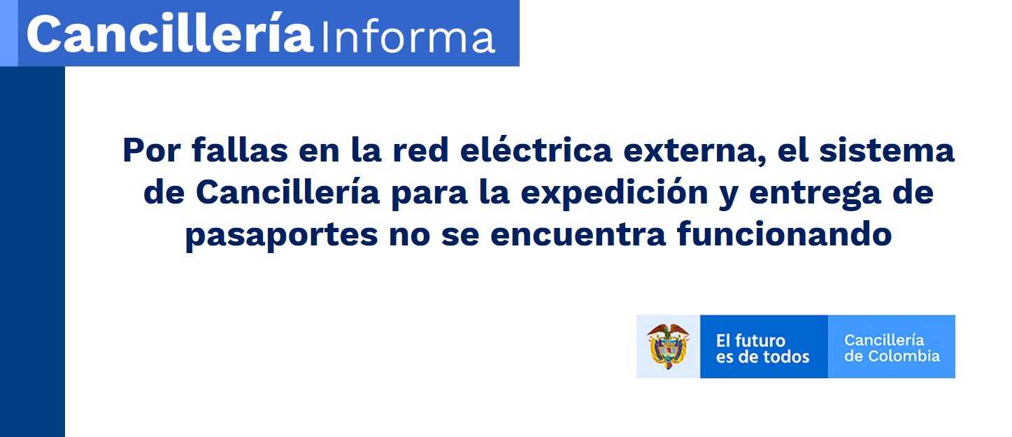 Por fallas en la red eléctrica externa, el sistema de Cancillería para la expedición y entrega de pasaportes no se encuentra funcionando Por fallas en la red eléctrica externa, el sistema de Cancillería para la expedición y entrega de pasaportes no se encuentra funcionando