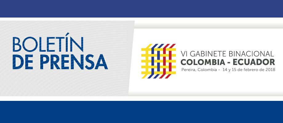 Colombia y Ecuador realizarán en Pereira el Sexto Gabinete Binacional