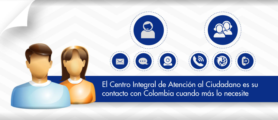Alt El Centro Integral de Atención al Ciudadano es su contacto con Colombia cuando más lo necesite