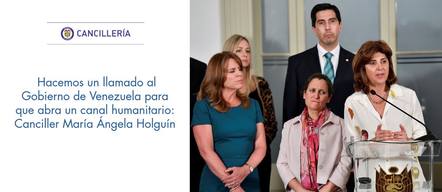 Hacemos un llamado al Gobierno de Venezuela para que abra un canal humanitario: Canciller María Ángela Holguín 